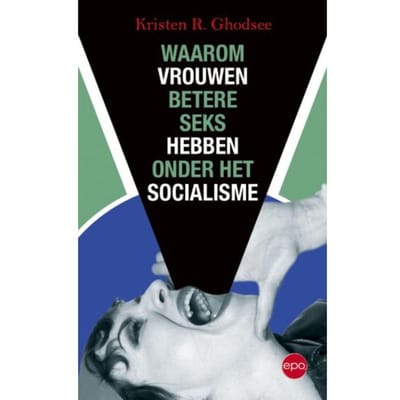 Waarom Vrouwen Betere Seks Hebben Onder Het Socialisme - Kristen R. Ghodsee