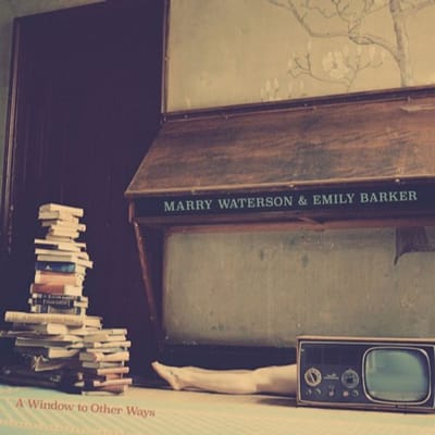 A Window To Other Ways - Marry Waterson & Emily Barker