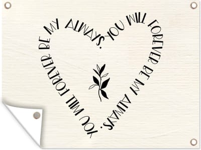 Tuin decoratie Quotes - Liefde - Spreuken - You will forever be my always - 40x30 cm - Tuindoek