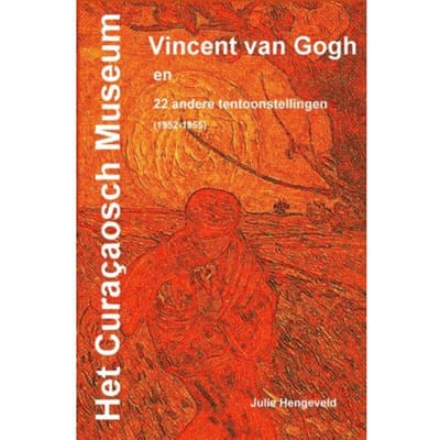 Het Curaçaosch Museum Vincent Van Gogh - Drs. Julie Hengeveld