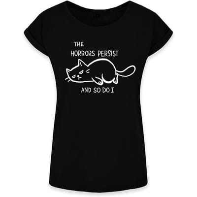 Goodie Two Sleeves - Fun T-shirt - The horrors persist and so do I - S tot XXL - voor Vrouwen - zwart
