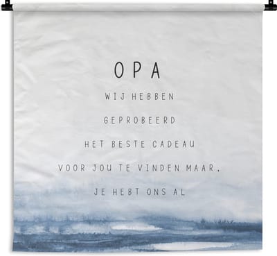 Wandkleed - Wanddoek - Opa - Het beste cadeau - Spreuken - Quotes - Vaderdag - 60x60 cm - Wandtapijt - Vaderdag cadeautje - Cadeau voor vader en papa