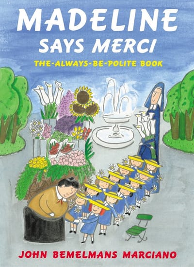 Madeline Says Merci - John Bemelmans Marciano