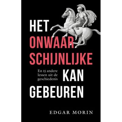 Het Onwaarschijnlijke Kan Gebeuren - Edgar Morin