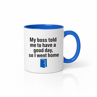 My Boss Told Me to Have a Good Day Mok 330 ml – Wit & Blauw Grappige Kantoor Humor Beker