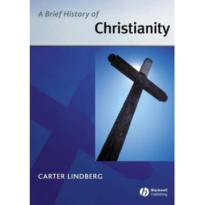 A Brief History Of Christianity - Carter Lindberg