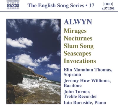 John Turner, Iain Burnside, Jeremy Huw Williams, Elin Manahan Thomas - Alwyn: Seascapes | Invocations | Mirages (CD)