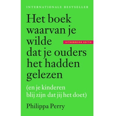 Het Boek Waarvan Je Wilde Dat Je Ouders Het Hadden Gelezen - Philippa Perry
