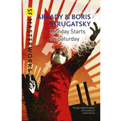 Monday Starts On Saturday - S.F. Masterworks - Arkady Strugatsky