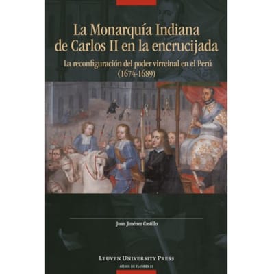 La Monarquía Indiana De Carlos Ii En La Encrujiada - Avisos De Flandes - Juan Jiménez Castillo
