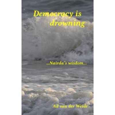 Democracy Is Drowning - Ad van der Weide