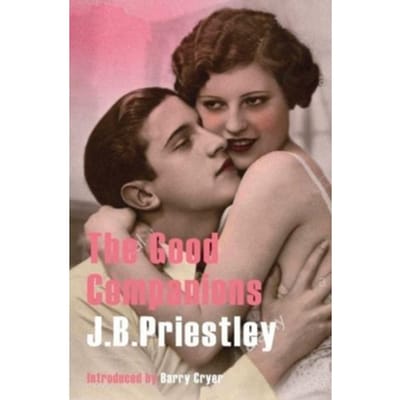 The Good Companions - J.B. Priestley Classic Re-Issues - J. B. Priestley