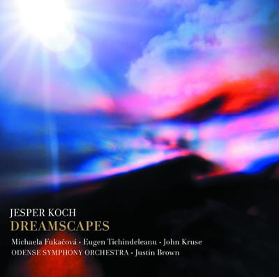 Michaela Fukačová, Odense Symphony Orchestra, Justin Brown - Koch: Dreamscapes (SACD)
