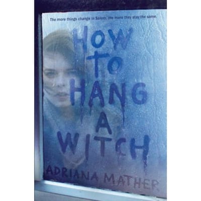 How To Hang A Witch - Adriana Mather