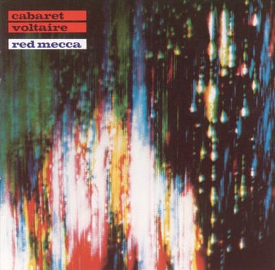 Red Mecca - Cabaret Voltaire