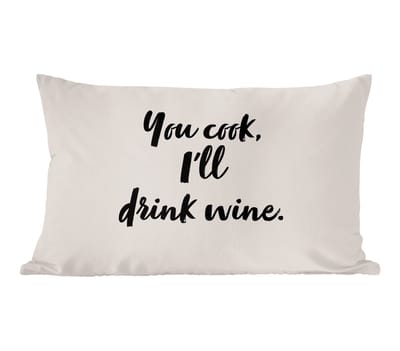 Sierkussens - Kussentjes Woonkamer - 60x40 cm - Koken - Wijn - You cook, I'll drink wine - Spreuken - Quotes