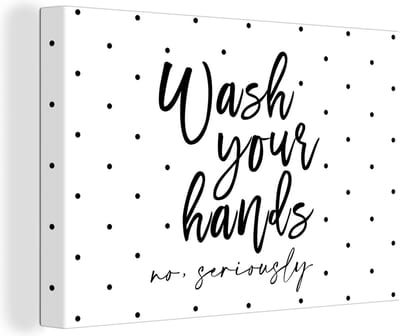 Canvas Schilderij Spreuken - Quotes - Wash your hands no seriously - 30x20 cm - Wanddecoratie
