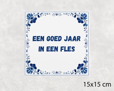 Spreuk tegel 15x15 cm Een goed jaar in een fles