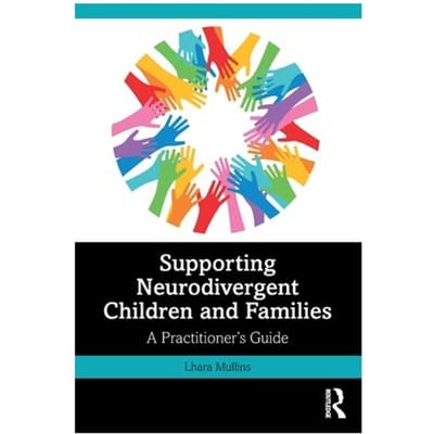 Supporting Neurodivergent Children And Families - Mullins, Lhara