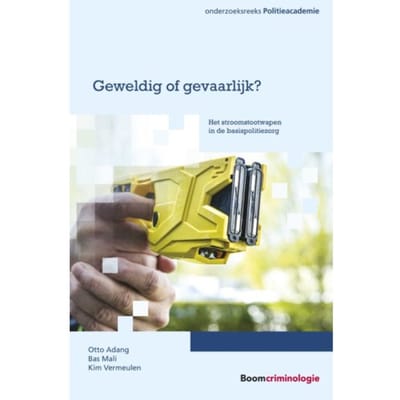 Geweldig Of Gevaarlijk? - Onderzoeksreeks Politieacademie - Otto Adang