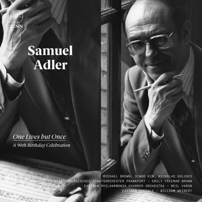 Siwoo Kim, Nicholas Goluses, Brandenburgisches Staatsorchester Frankfurt, Emily Freeman Brown, Eastman Philharmonia, Neil Varon, Eastman Chorale, William Weinert - Adler: One Lives But Once: A 90th Birthday Celebration (3 CD)