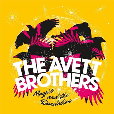 Magpie & The Dandelion - Avett Brothers