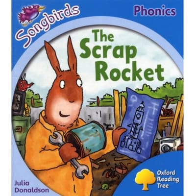 Oxford Reading Tree Songbirds Phonics: Level 3: The Scrap Rocket - Oxford Reading Tree Songbirds - Julia Donaldson