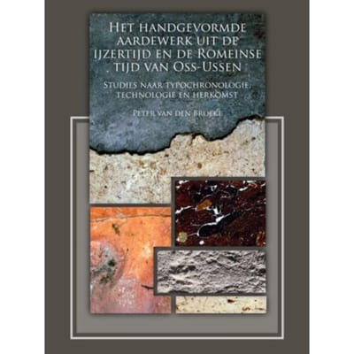 Het Handgevormde Aardewerk Uit De Ijzertijd En De Romeinse Tijd Van Oss-Ussen - P.W. van den Broeke