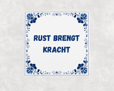 Spreuk tegel 15x15 cm Rust brengt kracht