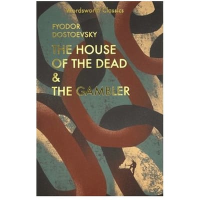 The House Of The Dead / The Gambler - Wordsworth Classics - Fyodor Dostoevsky