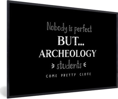Fotolijst incl. Poster - Quote - Archeologie - Student - 60x40 cm - Posterlijst
