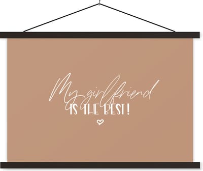 Posterhanger incl. Poster 60x40 cm - Schoolplaat - Vriendin - Quotes - Relatie - Spreuken - My girlfriend is the best! - Textielposter - Zwarte latten