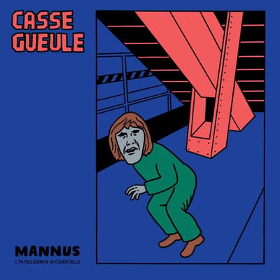 Casse Gueule - Mannus - L'Intelligence Accidentelle (LP)