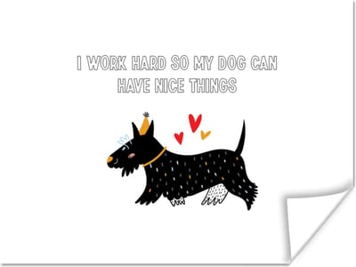 Poster Quotes - Spreuken - I work hard so my dog can have nice things - Honden - 160x120 cm XXL