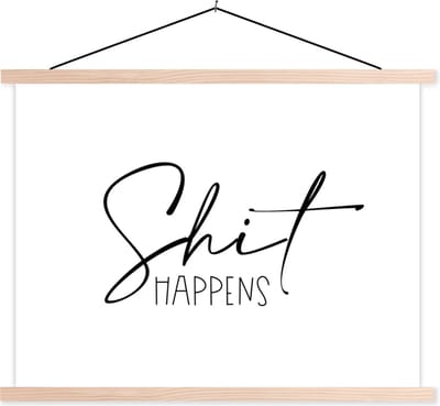 Posterhanger incl. Poster 120x90 cm - Schoolplaat - Spreuken - Quotes - Shit happens - Wit - Shit - Textielposter - Blanke latten