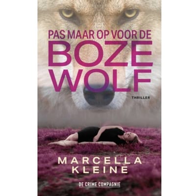 Pas Maar Op Voor De Boze Wolf - Marcella Kleine