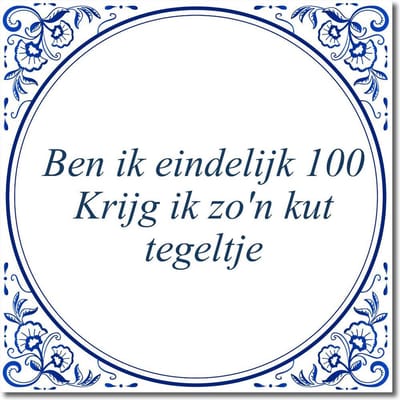 Tegeltje met hangertje - Ben ik eindelijk 100 Krijg ik zo'n kut tegeltje