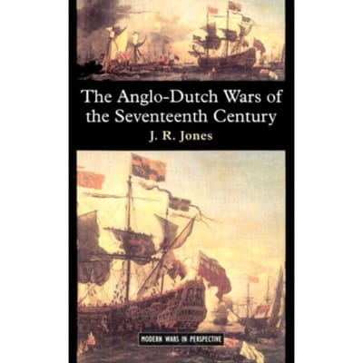 The Anglo-Dutch Wars Of The Seventeenth Century - Modern Wars In Perspective - Jones, J.R.