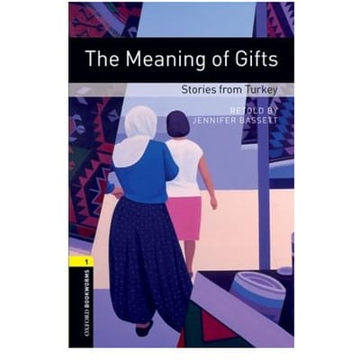 Oxford Bookworms Library: Level 1:: The Meaning Of Gifts: Stories From Turkey - Bassett, Jennifer