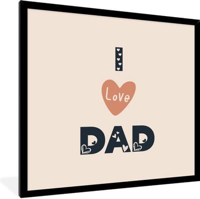 Fotolijst incl. Poster - Papa - I love dad - Spreuken - Quotes - 40x40 cm - Posterlijst