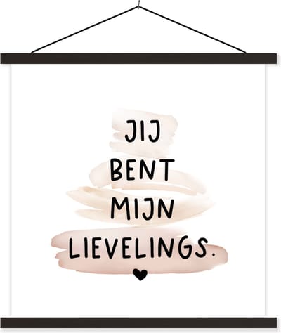 Posterhanger incl. Poster 60x60 cm - Schoolplaat - Quotes - Liefde - Relatie - Jij bent mijn lievelings - Spreuken - Textielposter - Zwarte latten