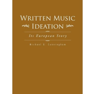 Written Music Ideation - Michael G Cunningham
