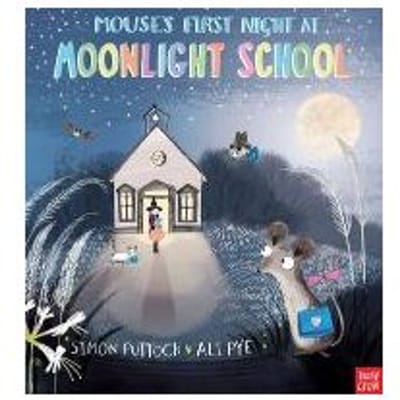Mouse's First Night At Moonlight School - Simon Puttock