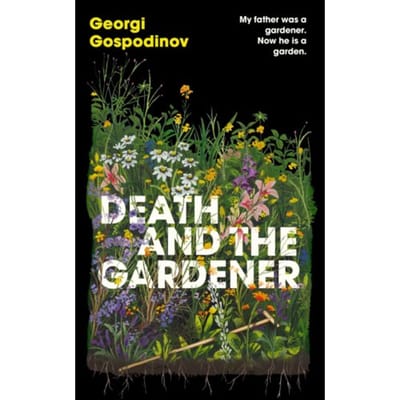 Death And The Gardener - Georgi Gospodinov