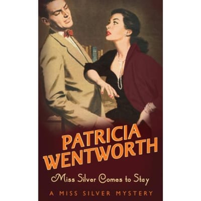 Miss Silver Comes To Stay - Miss Silver Series - Patricia Wentworth