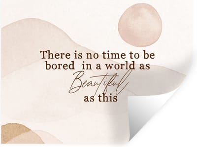 Muurstickers - Sticker Folie - Spreuken - Quotes - There is no time to be bored in a world as beautiful as this - Wereld - 40x30 cm - Plakfolie - Muurstickers Kinderkamer - Zelfklevend Behang - Zelfklevend behangpapier - Stickerfolie