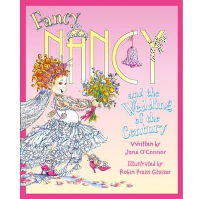 Fancy Nancy And The Wedding Of The Century - Fancy Nancy - Jane O’Connor