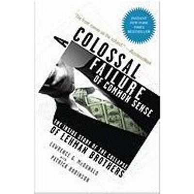 A Colossal Failure Of Common Sense - Lawrence G. McDonald