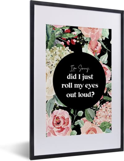 Fotolijst incl. Poster - Kids - Spreuken - Planten - Quotes - Im sorry, did I just roll my eyes out loud? - 40x60 cm - Posterlijst