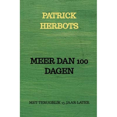 Meer Dan 100 Dagen - PATRICK HERBOTS MIET DRIESSEN